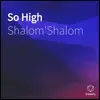 Shalom'Shalom - So High - Single